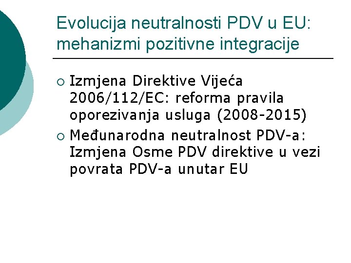 Evolucija neutralnosti PDV u EU: mehanizmi pozitivne integracije Izmjena Direktive Vijeća 2006/112/EC: reforma pravila