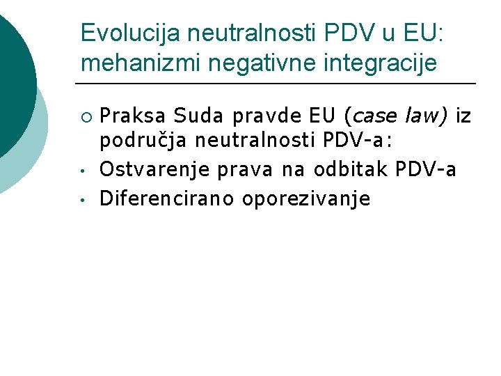 Evolucija neutralnosti PDV u EU: mehanizmi negativne integracije ¡ • • Praksa Suda pravde