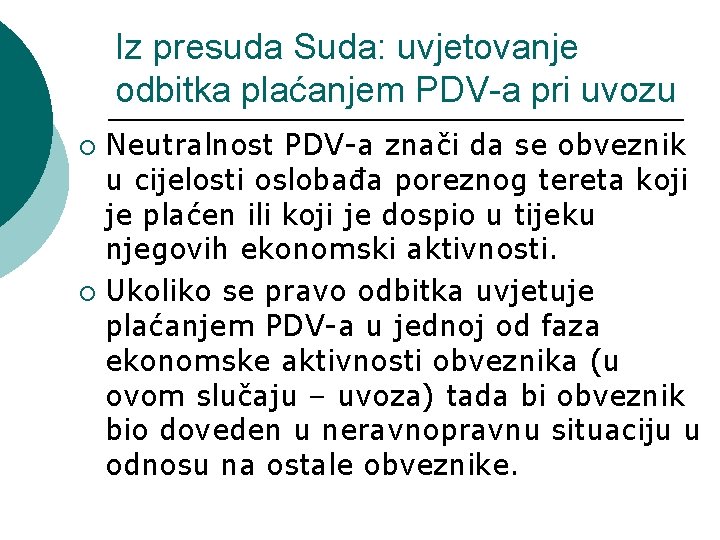 Iz presuda Suda: uvjetovanje odbitka plaćanjem PDV-a pri uvozu Neutralnost PDV-a znači da se