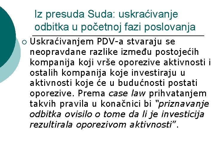 Iz presuda Suda: uskraćivanje odbitka u početnoj fazi poslovanja ¡ Uskraćivanjem PDV-a stvaraju se