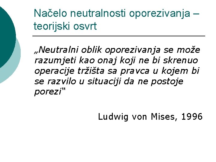 Načelo neutralnosti oporezivanja – teorijski osvrt „Neutralni oblik oporezivanja se može razumjeti kao onaj