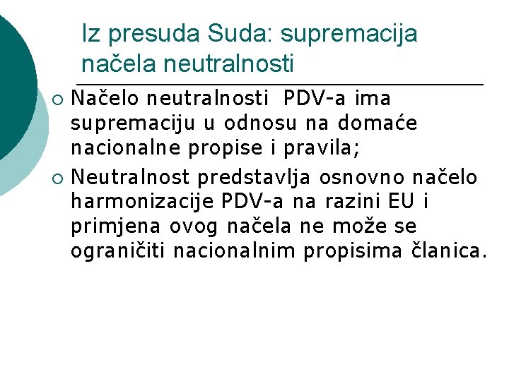 Iz presuda Suda: supremacija načela neutralnosti Načelo neutralnosti PDV-a ima supremaciju u odnosu na