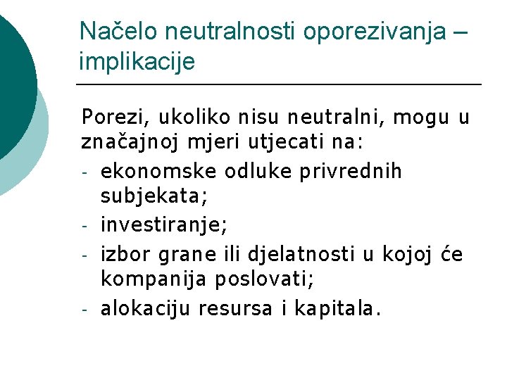 Načelo neutralnosti oporezivanja – implikacije Porezi, ukoliko nisu neutralni, mogu u značajnoj mjeri utjecati