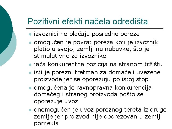 Pozitivni efekti načela odredišta l l l izvoznici ne plaćaju posredne poreze omogućen je