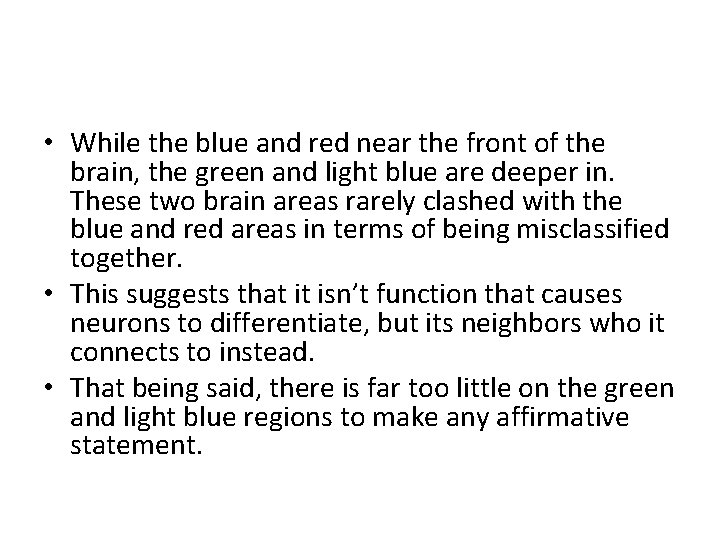  • While the blue and red near the front of the brain, the