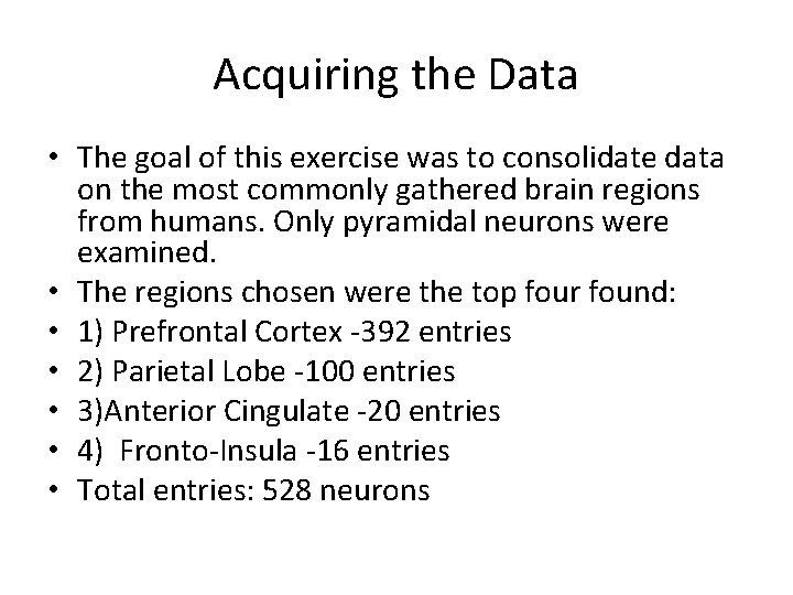 Acquiring the Data • The goal of this exercise was to consolidate data on