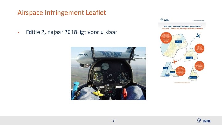 Airspace Infringement Leaflet - Editie 2, najaar 2018 ligt voor u klaar 3 