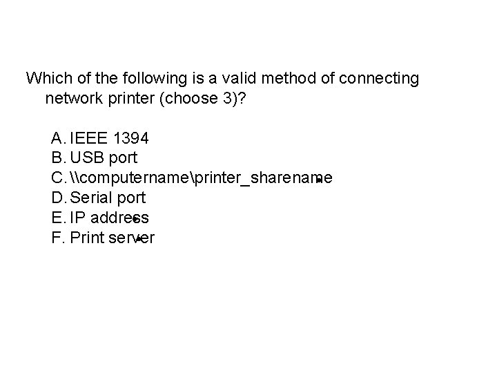 Which of the following is a valid method of connecting network printer (choose 3)?