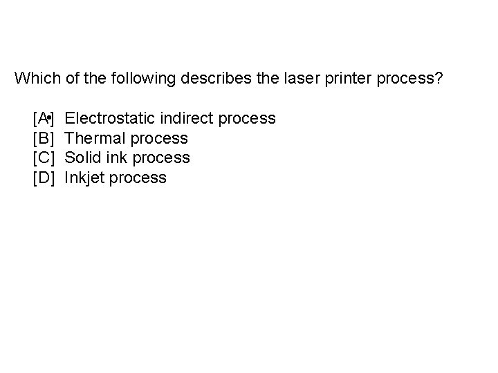 Which of the following describes the laser printer process? [A] • [B] [C] [D]