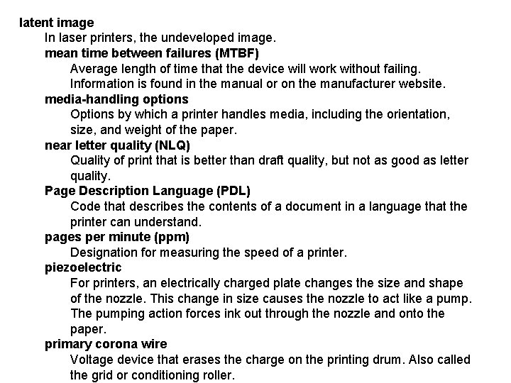 latent image In laser printers, the undeveloped image. mean time between failures (MTBF) Average