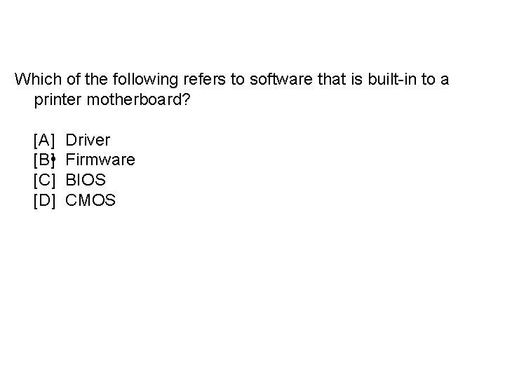 Which of the following refers to software that is built-in to a printer motherboard?
