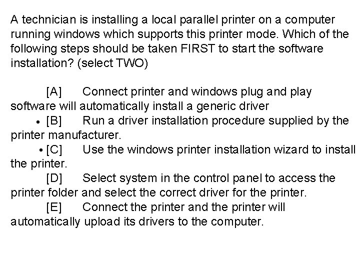 A technician is installing a local parallel printer on a computer running windows which