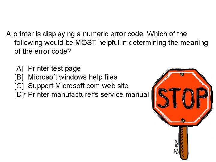 A printer is displaying a numeric error code. Which of the following would be