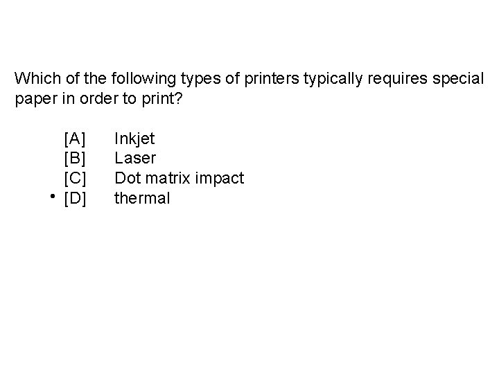 Which of the following types of printers typically requires special paper in order to
