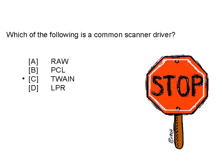 Which of the following is a common scanner driver? [A] [B] • [C] [D]