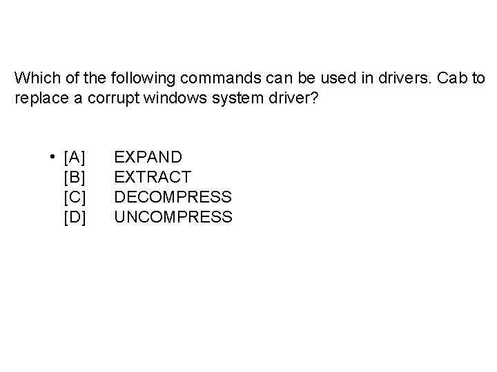 Which of the following commands can be used in drivers. Cab to replace a