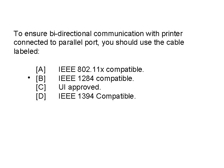 To ensure bi-directional communication with printer connected to parallel port, you should use the