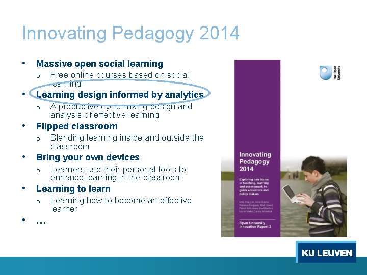 Innovating Pedagogy 2014 • Massive open social learning o • Learning design informed by