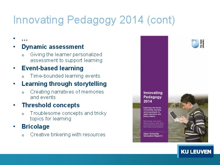 Innovating Pedagogy 2014 (cont) • … • Dynamic assessment o Giving the learner personalized