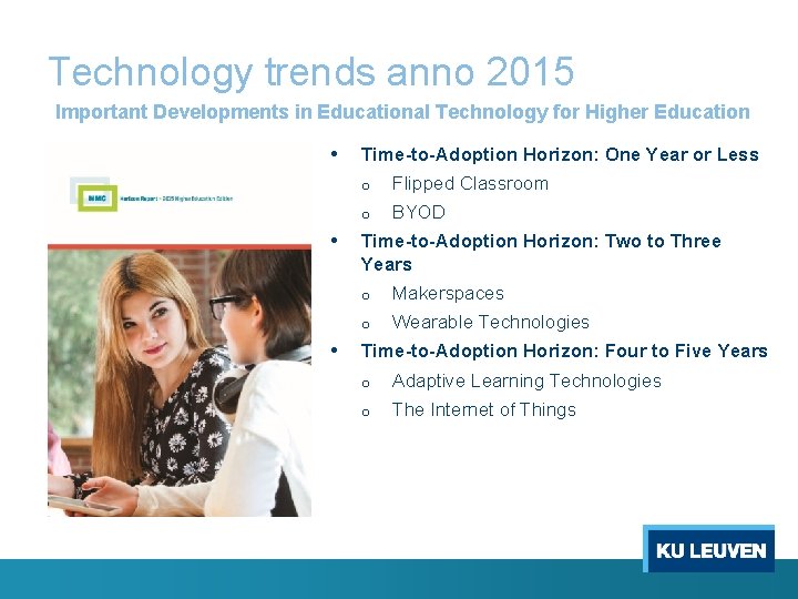 Technology trends anno 2015 Important Developments in Educational Technology for Higher Education • •