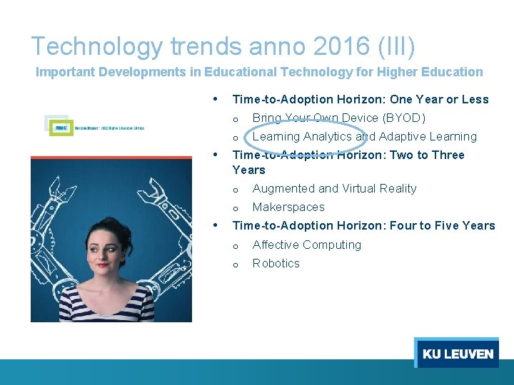 Technology trends anno 2016 (III) Important Developments in Educational Technology for Higher Education •