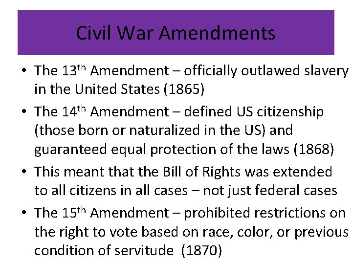 Civil War Amendments • The 13 th Amendment – officially outlawed slavery in the Civil War Amendments • The 13 th Amendment – officially outlawed slavery in the