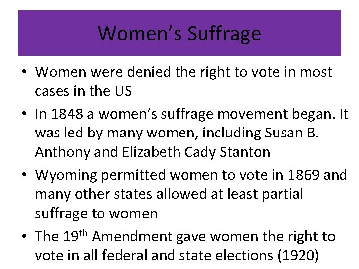 Women’s Suffrage • Women were denied the right to vote in most cases in Women’s Suffrage • Women were denied the right to vote in most cases in