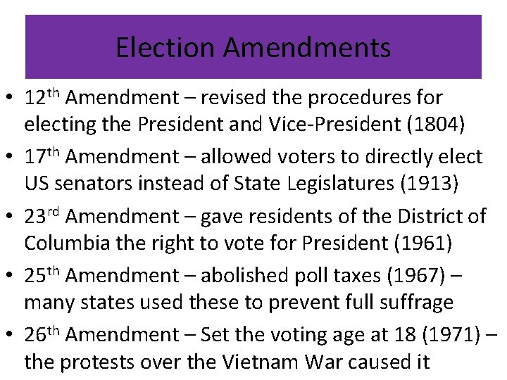 Election Amendments • 12 th Amendment – revised the procedures for electing the President Election Amendments • 12 th Amendment – revised the procedures for electing the President