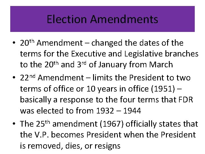 Election Amendments • 20 th Amendment – changed the dates of the terms for Election Amendments • 20 th Amendment – changed the dates of the terms for