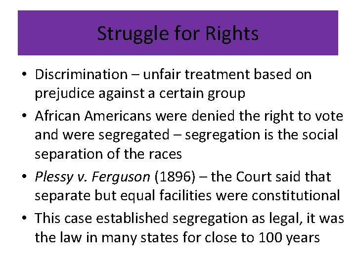 Struggle for Rights • Discrimination – unfair treatment based on prejudice against a certain Struggle for Rights • Discrimination – unfair treatment based on prejudice against a certain