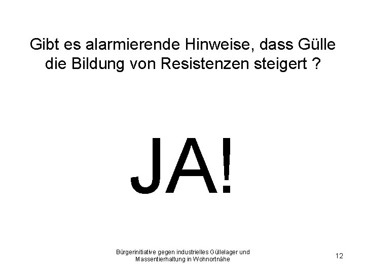 Gibt es alarmierende Hinweise, dass Gülle die Bildung von Resistenzen steigert ? JA! Bürgerinitiative