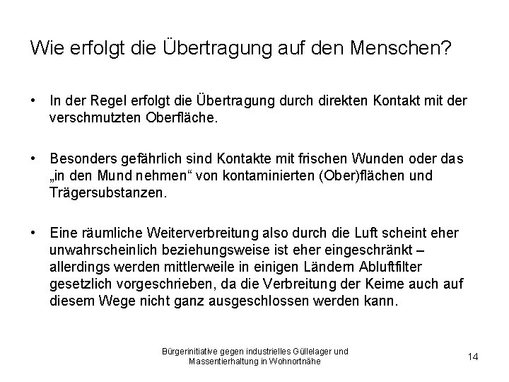 Wie erfolgt die Übertragung auf den Menschen? • In der Regel erfolgt die Übertragung