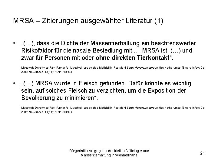 MRSA – Zitierungen ausgewählter Literatur (1) • „(…), dass die Dichte der Massentierhaltung ein