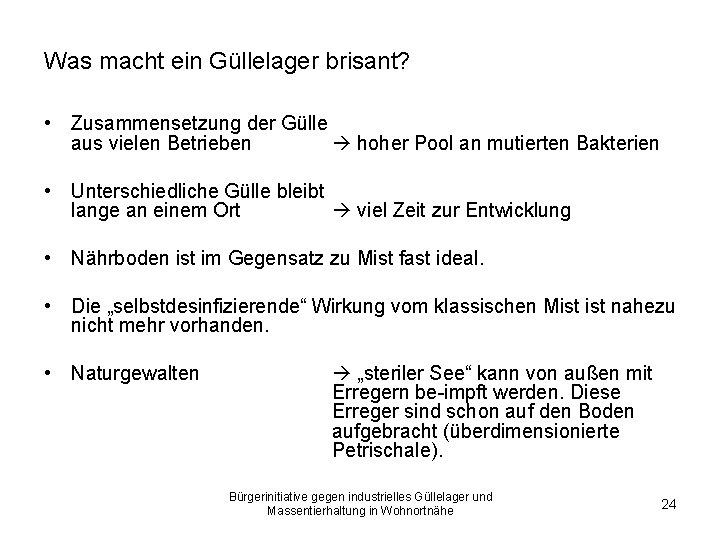 Was macht ein Güllelager brisant? • Zusammensetzung der Gülle aus vielen Betrieben hoher Pool