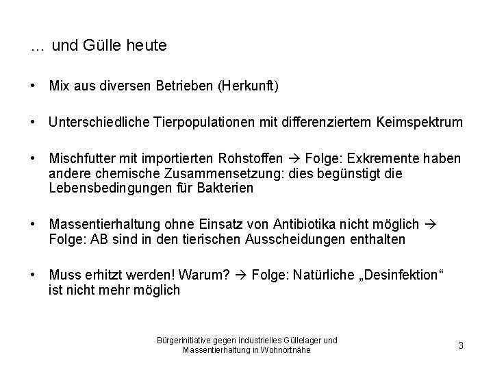 … und Gülle heute • Mix aus diversen Betrieben (Herkunft) • Unterschiedliche Tierpopulationen mit