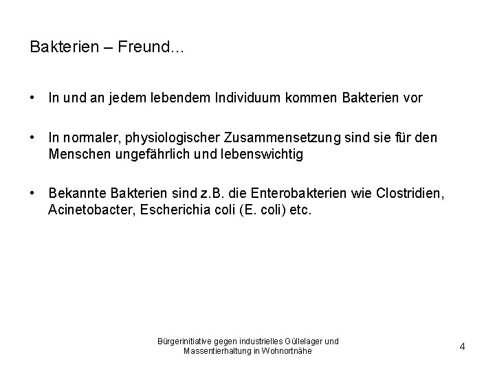 Bakterien – Freund… • In und an jedem lebendem Individuum kommen Bakterien vor •