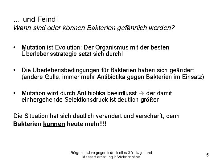 … und Feind! Wann sind oder können Bakterien gefährlich werden? • Mutation ist Evolution: