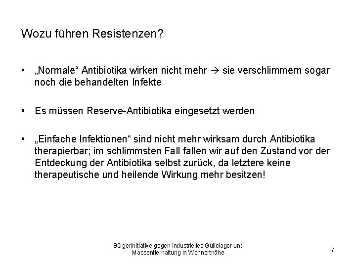 Wozu führen Resistenzen? • „Normale“ Antibiotika wirken nicht mehr sie verschlimmern sogar noch die