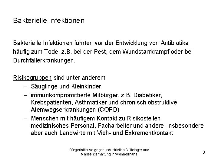 Bakterielle Infektionen führten vor der Entwicklung von Antibiotika häufig zum Tode, z. B. bei