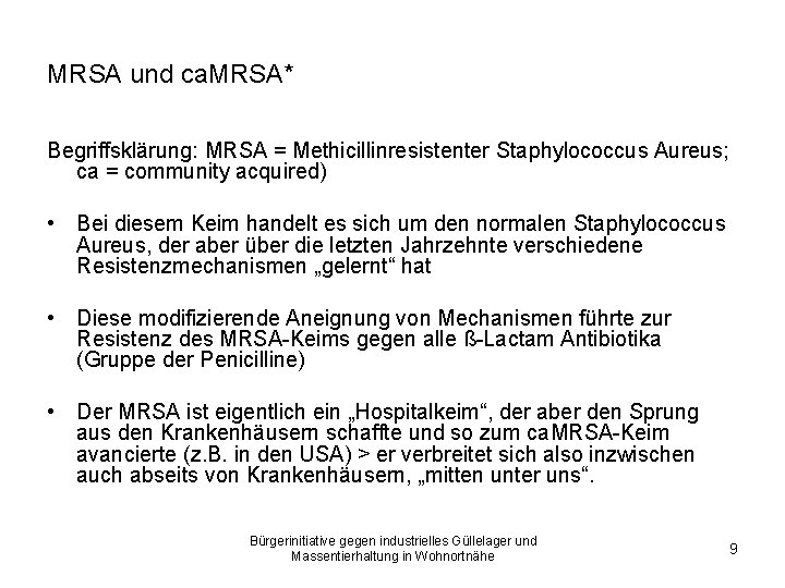 MRSA und ca. MRSA* Begriffsklärung: MRSA = Methicillinresistenter Staphylococcus Aureus; ca = community acquired)