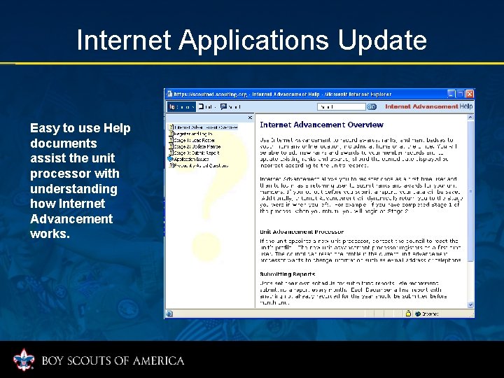 Internet Applications Update Easy to use Help documents assist the unit processor with understanding