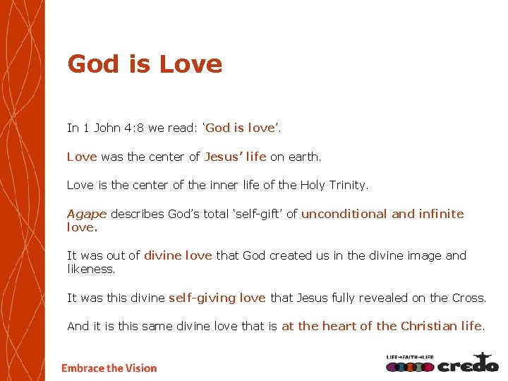 God is Love In 1 John 4: 8 we read: ‘God is love’. Love