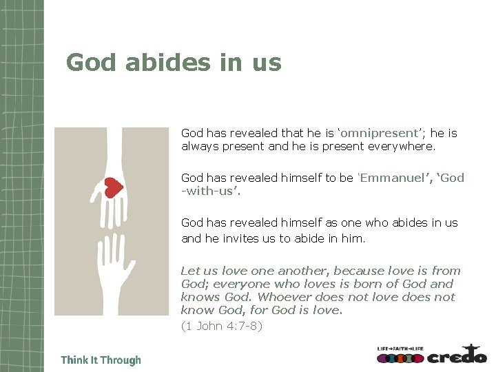 God abides in us God has revealed that he is ‘omnipresent’; he is always