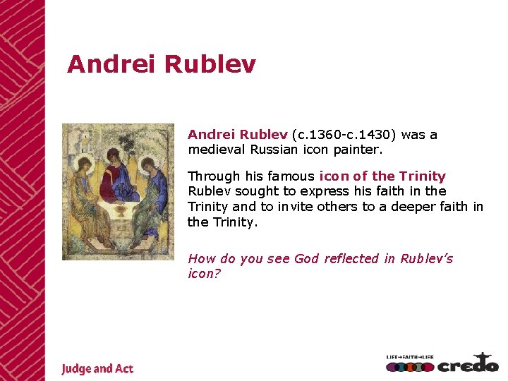 Andrei Rublev (c. 1360 -c. 1430) was a medieval Russian icon painter. Through his