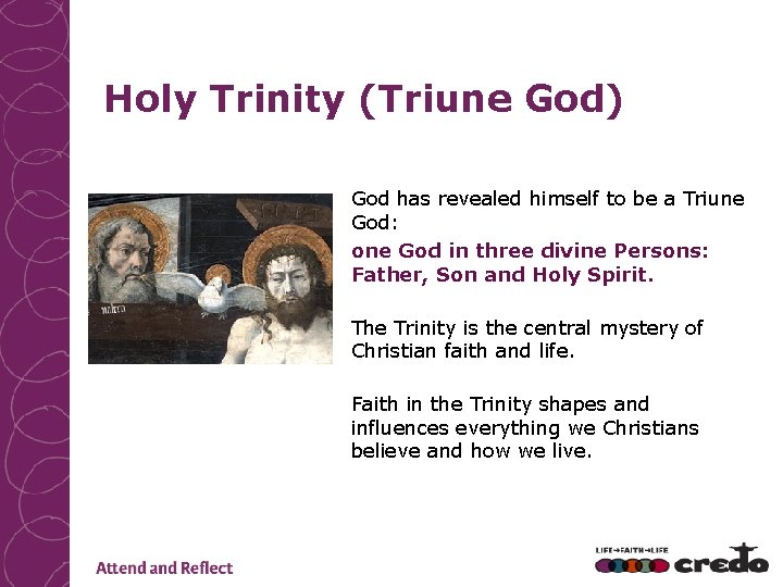 Holy Trinity (Triune God) God has revealed himself to be a Triune God: one