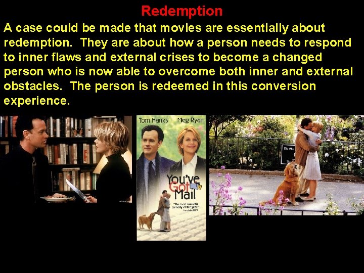 Redemption A case could be made that movies are essentially about redemption. They are