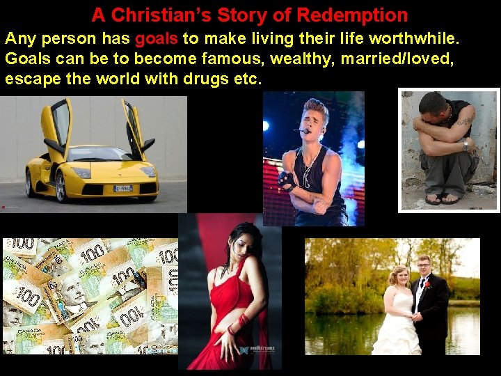 A Christian’s Story of Redemption Any person has goals to make living their life