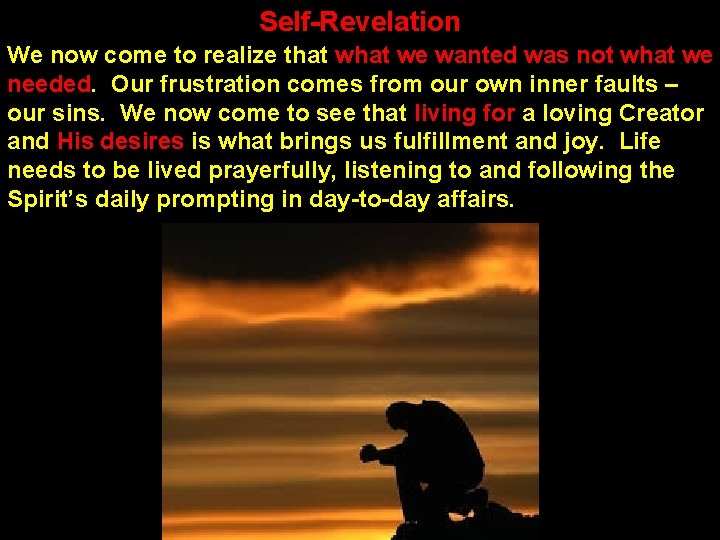 Self-Revelation We now come to realize that we wanted was not what we needed.