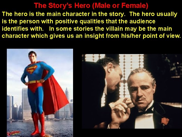 The Story’s Hero (Male or Female) The hero is the main character in the