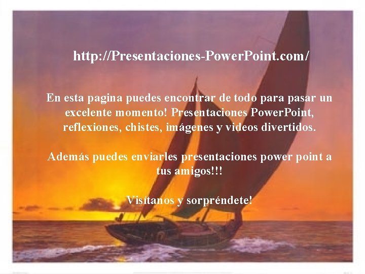 http: //Presentaciones-Power. Point. com/ En esta pagina puedes encontrar de todo para pasar un